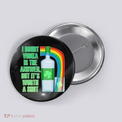 It's Worth a Shot of Vodka Button