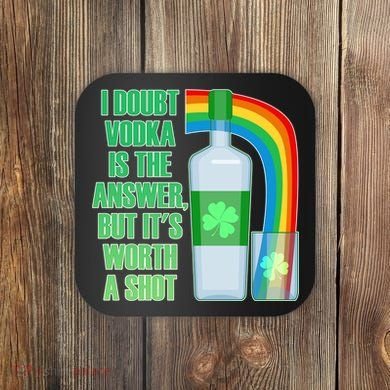 It's Worth a Shot of Vodka Coaster