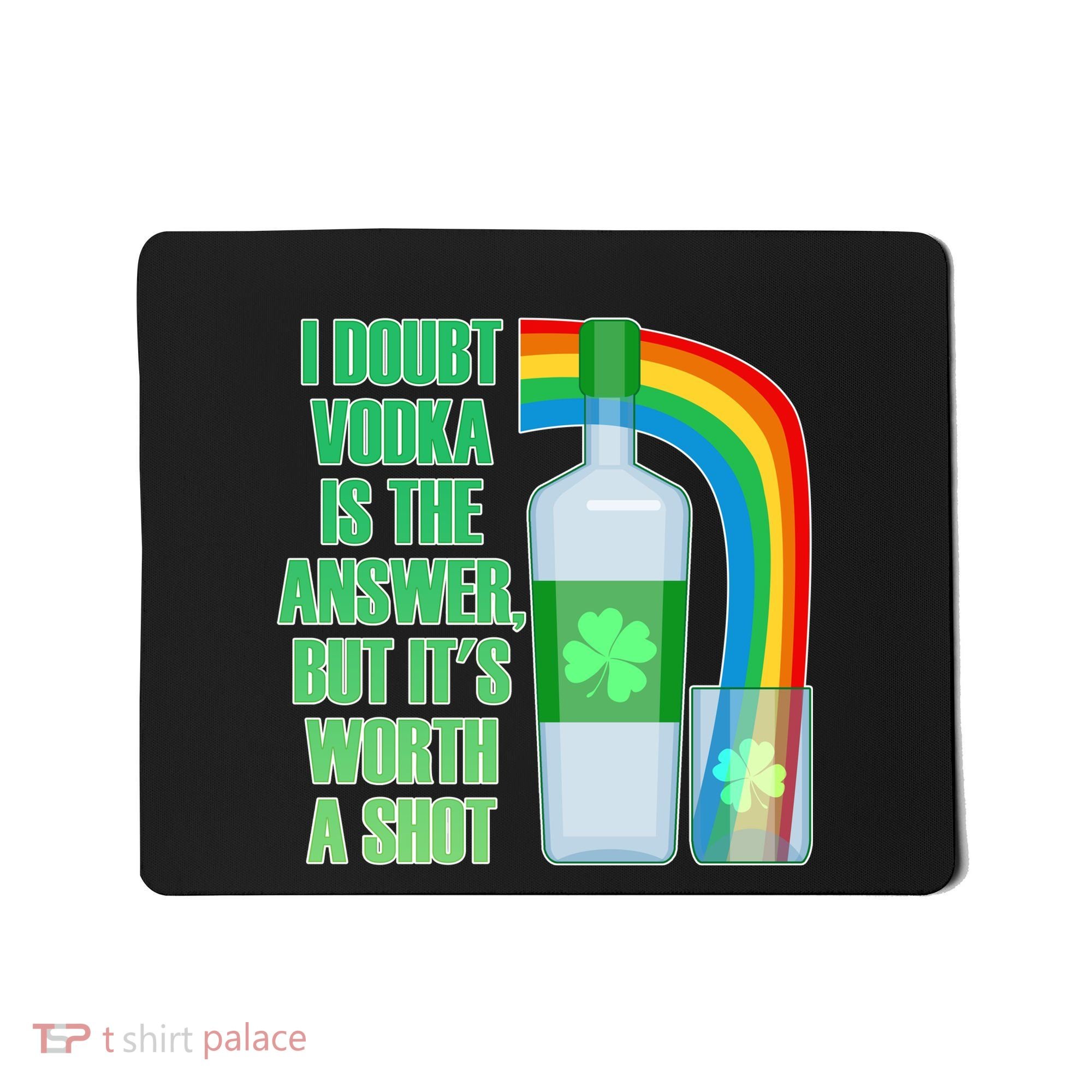 It's Worth a Shot of Vodka Mousepad