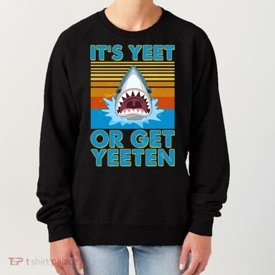 It's Yeet or Get Yeeten Shark Attack Women's Sweatshirt