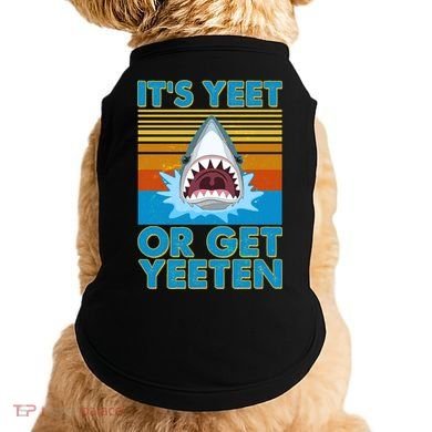 It's Yeet or Get Yeeten Shark Attack Doggie Tank