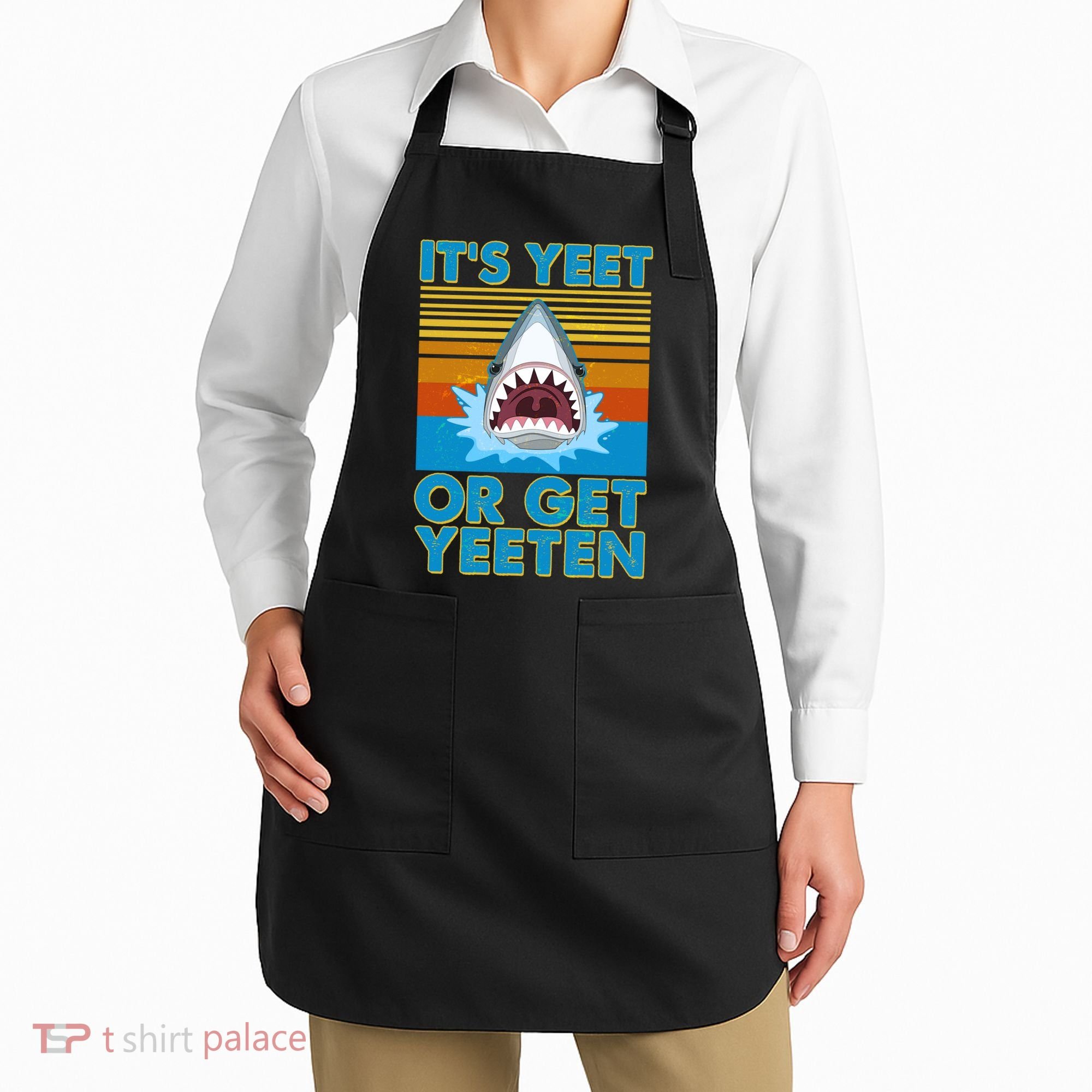 It's Yeet or Get Yeeten Shark Attack Apron