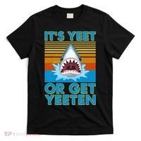 It's Yeet or Get Yeeten Shark Attack T-Shirt thumb 0
