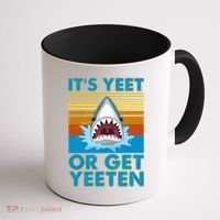 It's Yeet or Get Yeeten Shark Attack Coffee Mug thumb 1