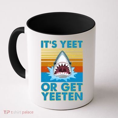 It's Yeet or Get Yeeten Shark Attack Coffee Mug