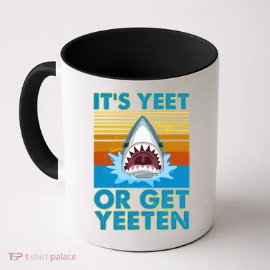 It's Yeet or Get Yeeten Shark Attack Coffee Mug
