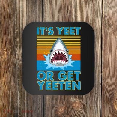 It's Yeet or Get Yeeten Shark Attack Coaster