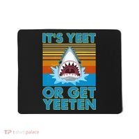 It's Yeet or Get Yeeten Shark Attack Mousepad thumb 0