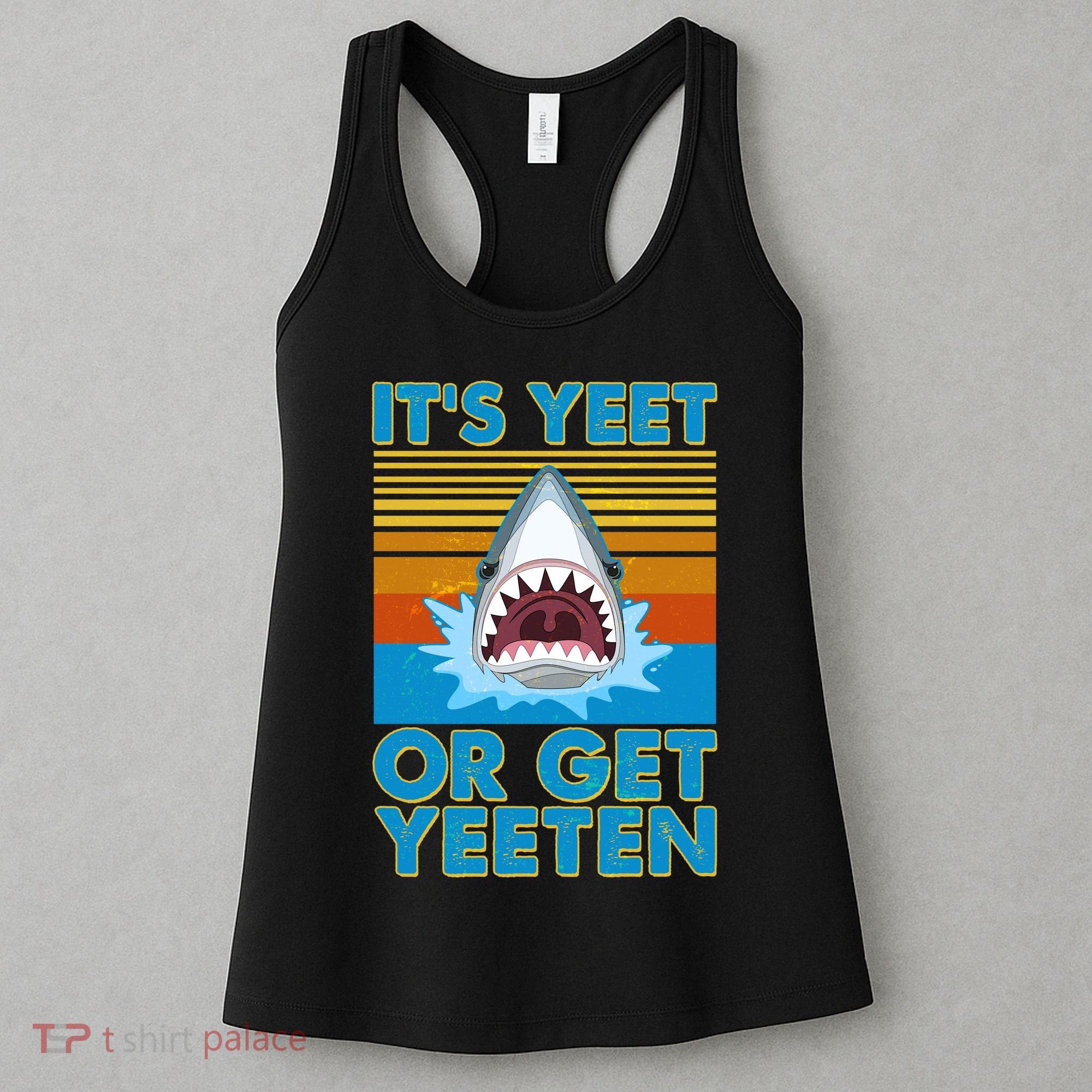 It's Yeet or Get Yeeten Shark Attack Women's Tank Top