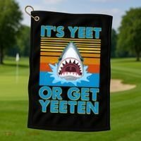It's Yeet or Get Yeeten Shark Attack Golf Towel thumb 1