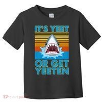 It's Yeet or Get Yeeten Shark Attack Toddler T-Shirt thumb 0