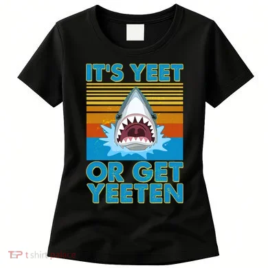 It's Yeet or Get Yeeten Shark Attack Women's T-Shirt