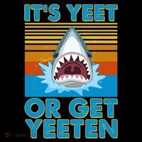 It's Yeet or Get Yeeten Shark Attack Women's T-Shirt thumb 6
