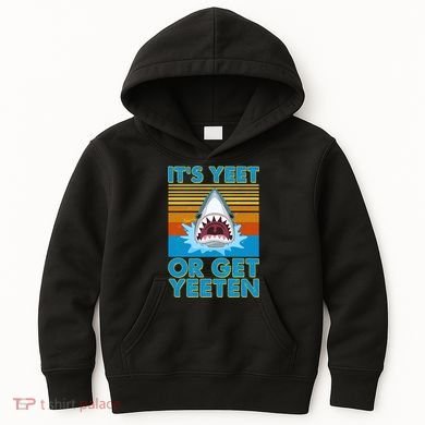 It's Yeet or Get Yeeten Shark Attack Kids Hoodie