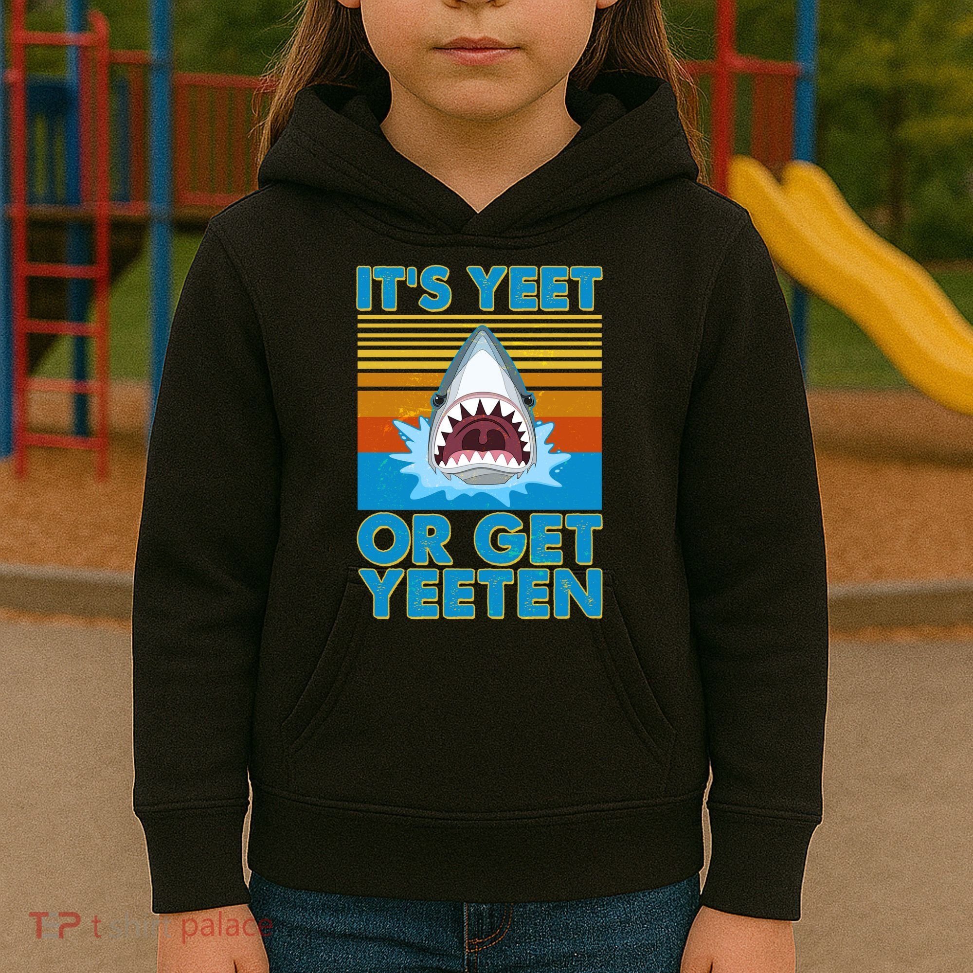 It's Yeet or Get Yeeten Shark Attack Kids Hoodie