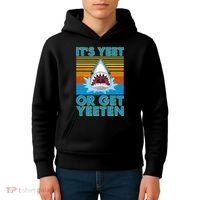 It's Yeet or Get Yeeten Shark Attack Kids Hoodie thumb 4