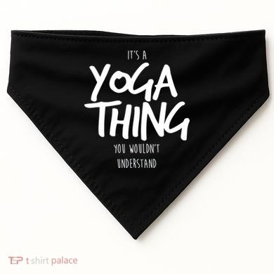 It's Yoga Thing You Wouldn't Understand USA-Made Doggie Bandana