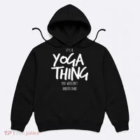 It's Yoga Thing You Wouldn't Understand Hoodie thumb 0