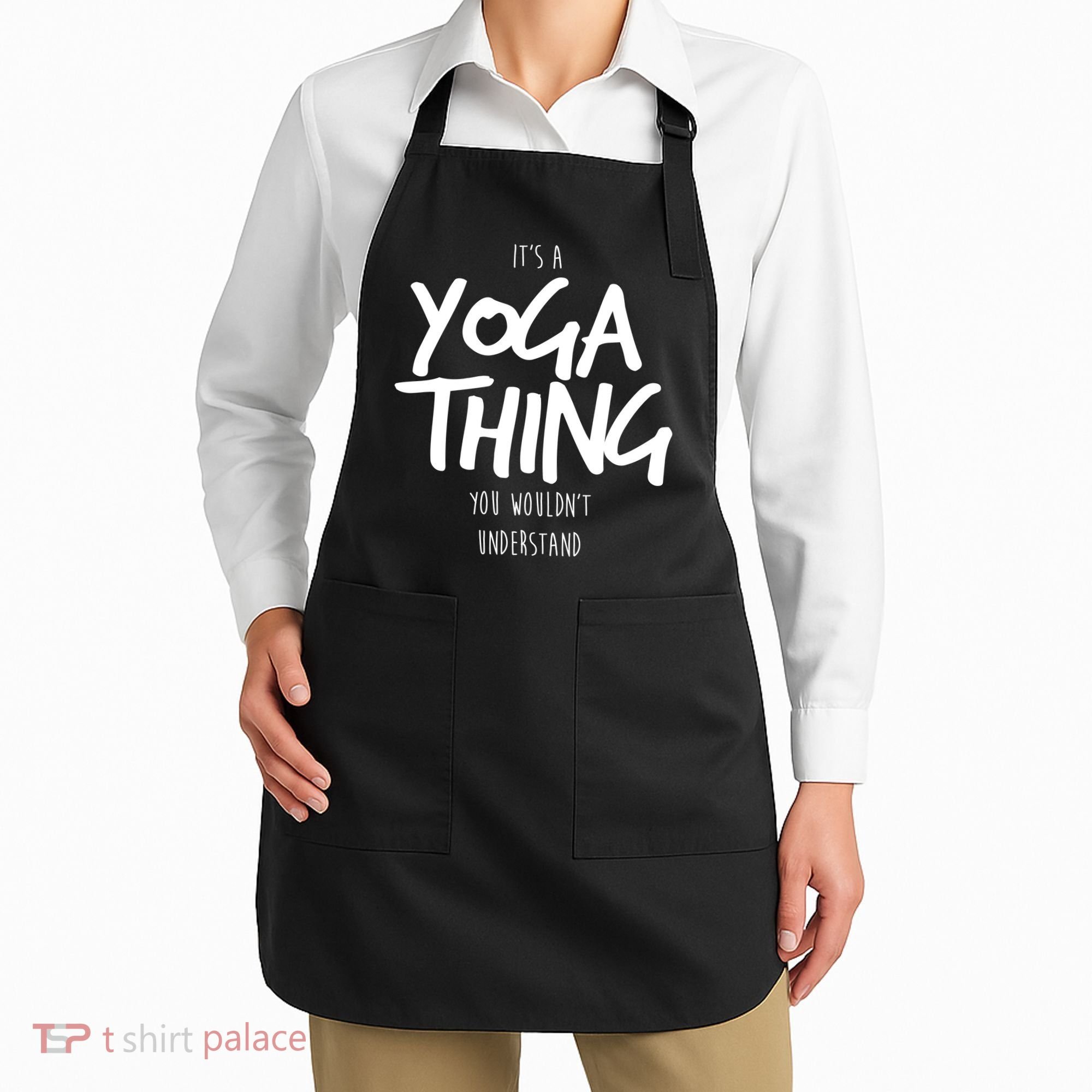 It's Yoga Thing You Wouldn't Understand Apron