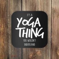 It's Yoga Thing You Wouldn't Understand Coaster thumb 0