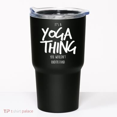 It's Yoga Thing You Wouldn't Understand Tumbler