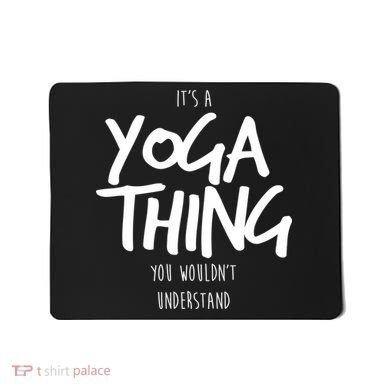 It's Yoga Thing You Wouldn't Understand Mousepad