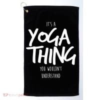 It's Yoga Thing You Wouldn't Understand Golf Towel thumb 0