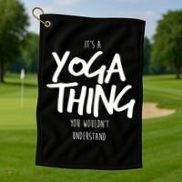 It's Yoga Thing You Wouldn't Understand Golf Towel thumb 1