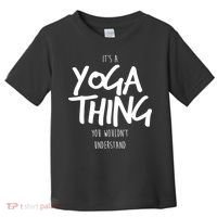 It's Yoga Thing You Wouldn't Understand Toddler T-Shirt thumb 0