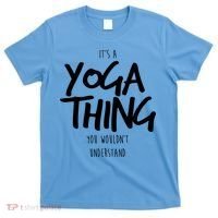 It's Yoga Thing You Wouldn't Understand T-Shirt thumb 0