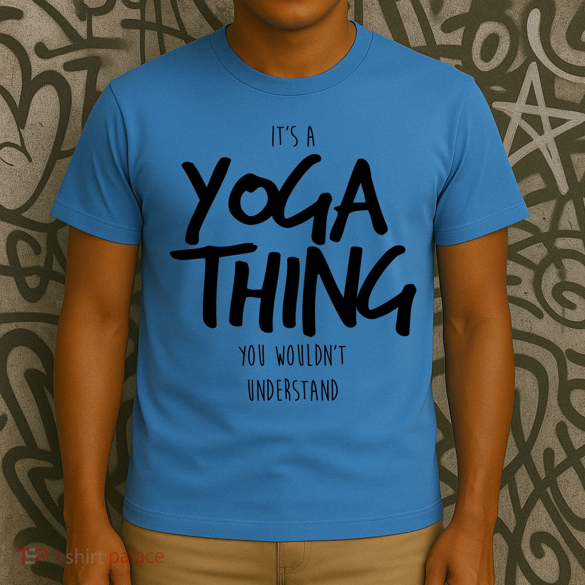 It's Yoga Thing You Wouldn't Understand T-Shirt