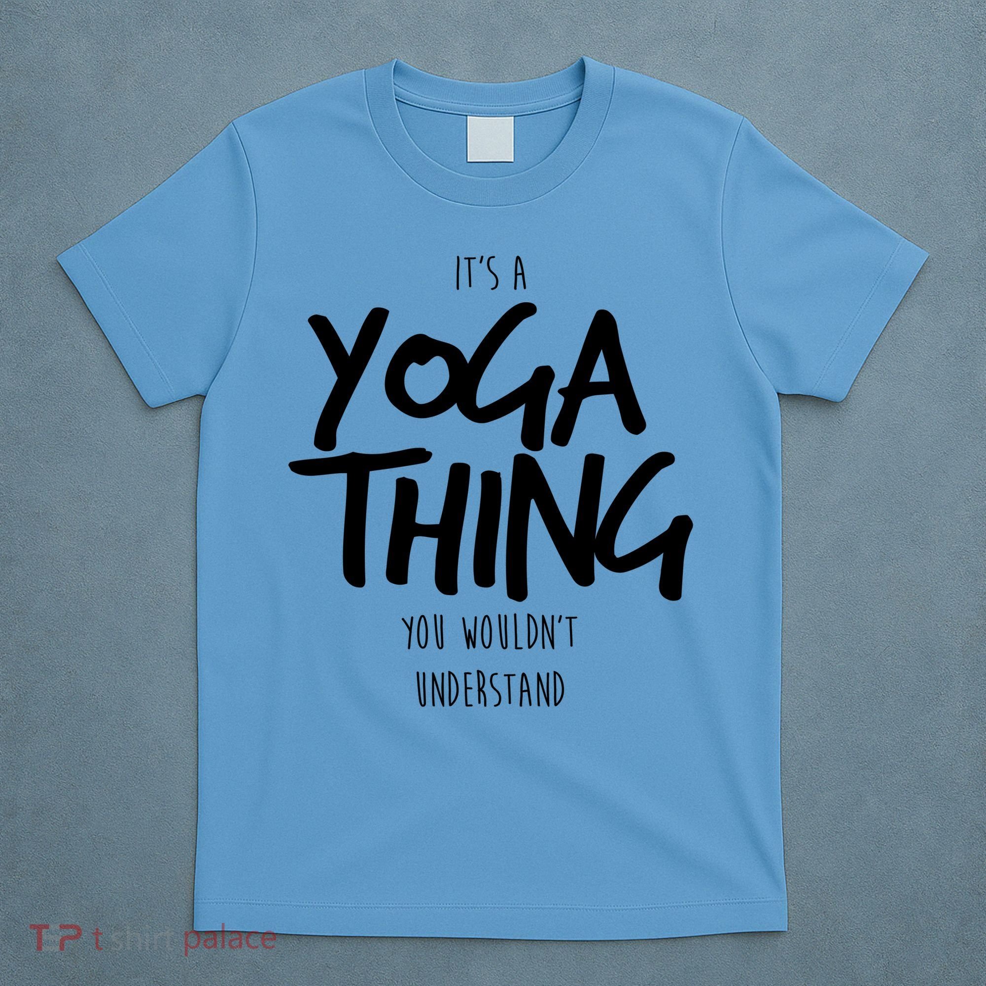 It's Yoga Thing You Wouldn't Understand T-Shirt
