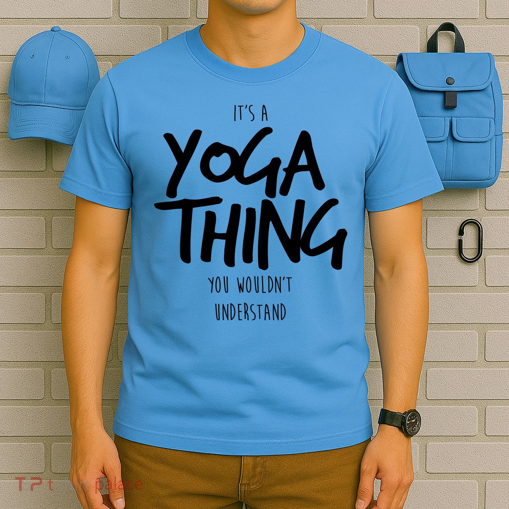 It's Yoga Thing You Wouldn't Understand T-Shirt