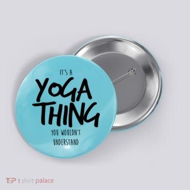 It's Yoga Thing You Wouldn't Understand Button