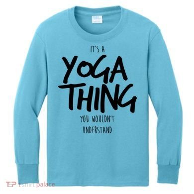 It's Yoga Thing You Wouldn't Understand Kids Long Sleeve Shirt