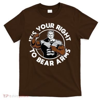It's Your Right To Bear Arms T-Shirt