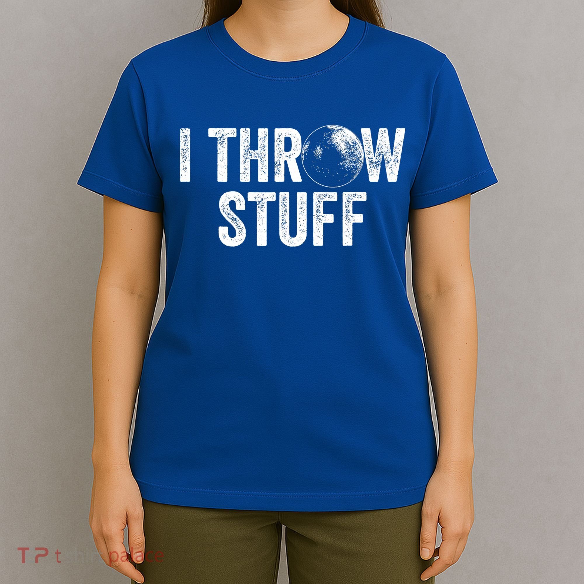 I Throw Stuff Shot Put Athlete Throwing T-Shirt