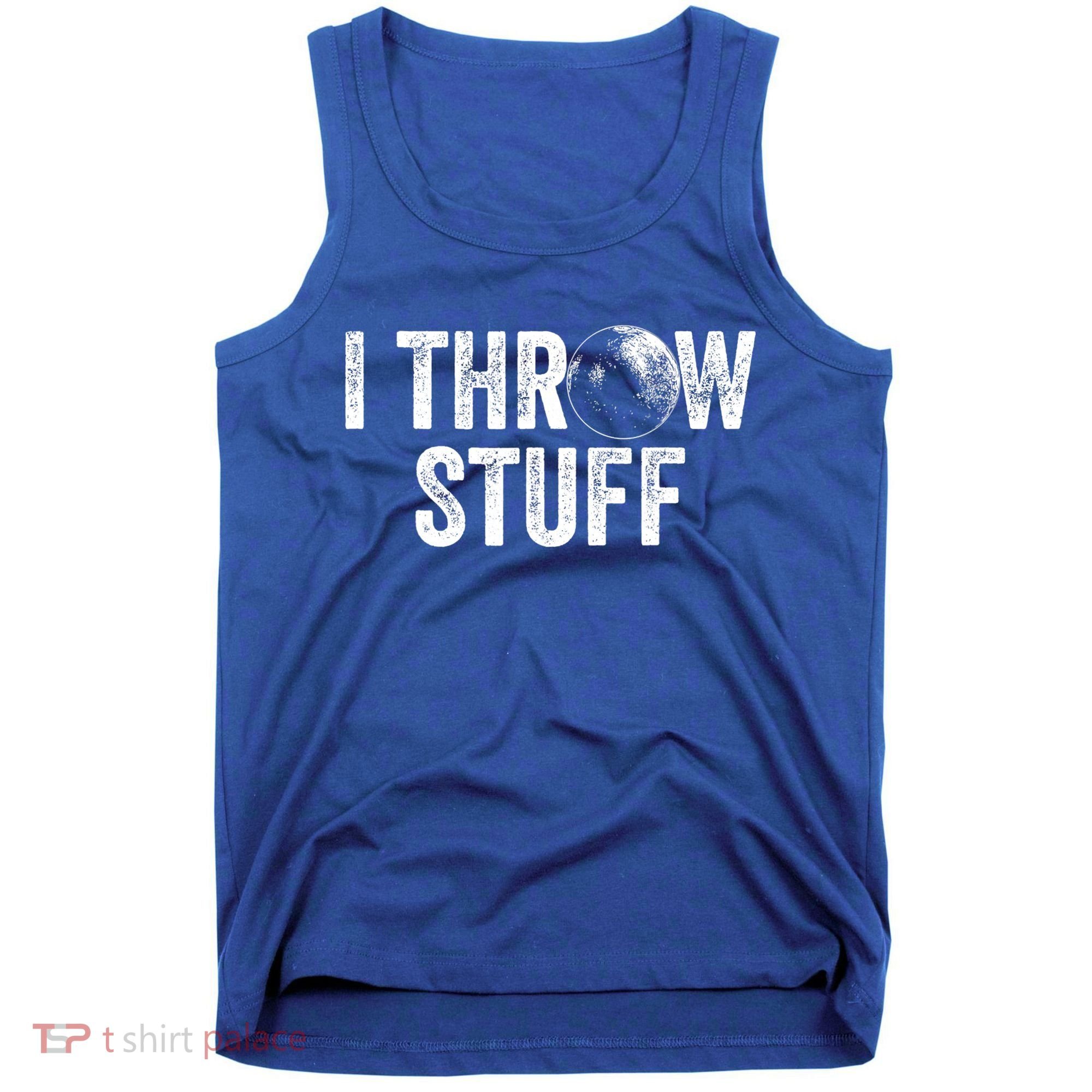 I Throw Stuff Shot Put Athlete Throwing Tank Top