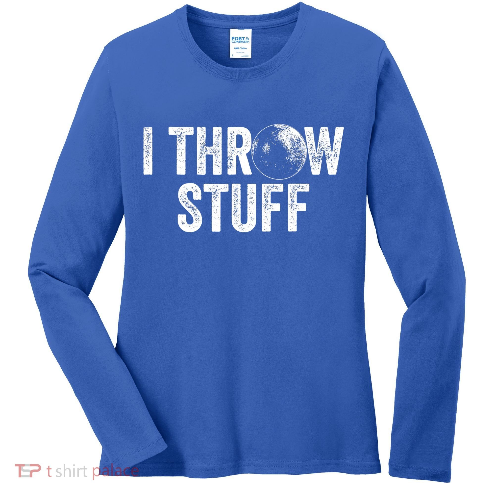 I Throw Stuff Shot Put Athlete Throwing Women's Long Sleeve Shirt