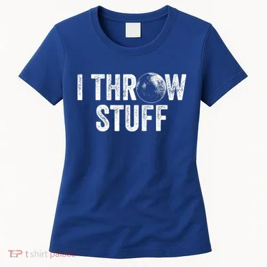 I Throw Stuff Shot Put Athlete Throwing Women's T-Shirt