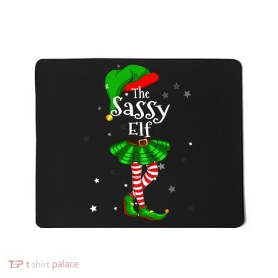 Im The Sassy Elf Matching Christmas Costume Mousepad