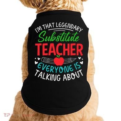 Im That Substitute Teacher Appreciation Teaching School Doggie Tank