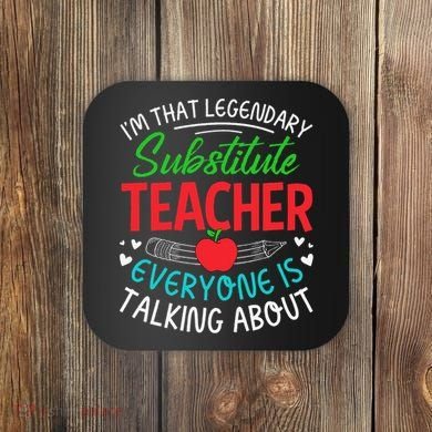 Im That Substitute Teacher Appreciation Teaching School Coaster