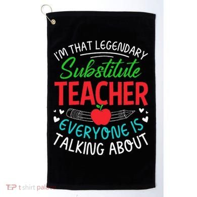 Im That Substitute Teacher Appreciation Teaching School Golf Towel