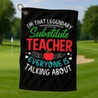 Im That Substitute Teacher Appreciation Teaching School Golf Towel thumb 1