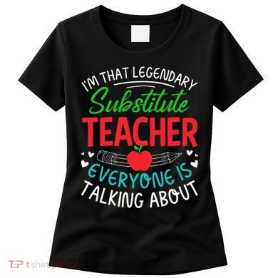 Im That Substitute Teacher Appreciation Teaching School Women's T-Shirt