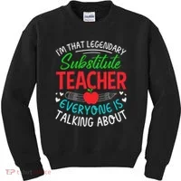 Im That Substitute Teacher Appreciation Teaching School Kids Sweatshirt thumb 0