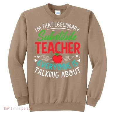 Im That Substitute Teacher Appreciation Teaching School Sweatshirt