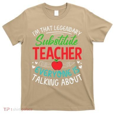 Im That Substitute Teacher Appreciation Teaching School T-Shirt