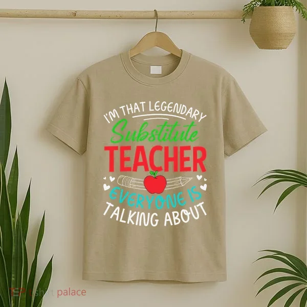 Im That Substitute Teacher Appreciation Teaching School T-Shirt
